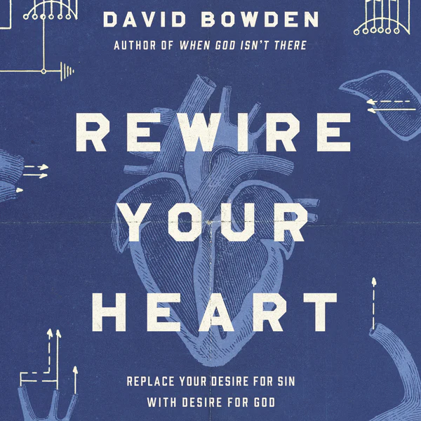 Rewire Your Heart: Replace Your Desire for Sin with Desire For God - Audiobook (Unabridged)