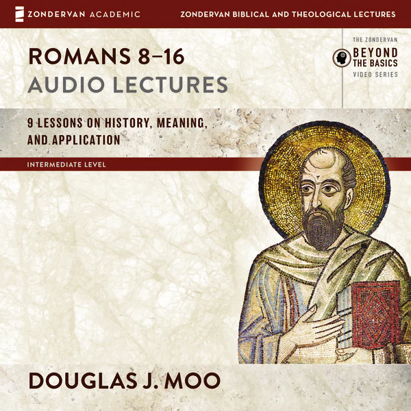 Romans 8-16: Audio Lectures: Lessons on History, Meaning, and Application - Audiobook (Unabridged)