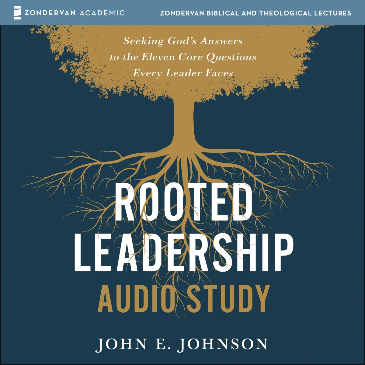 Rooted Leadership Audio Study: Seeking God’s Answers to the Eleven Core Questions Every Leader Faces - Audiobook (Unabridged)