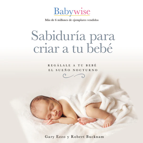 Sabiduría para criar a tu bebé: Regálale a tu bebé el sueño nocturno - Audiobook (Unabridged)
