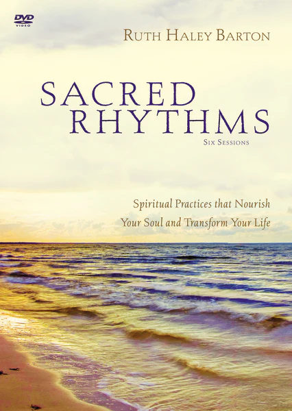 Sacred Rhythms Video Study: Spiritual Practices that Nourish Your Soul and Transform Your Life