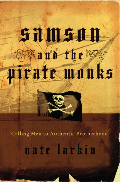 Samson and the Pirate Monks: Calling Men to Authentic Brotherhood - Image 2