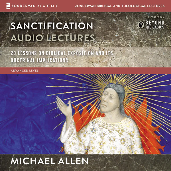 Sanctification: Audio Lectures: 20 Lessons on the Biblical and Doctrinal Significance of Sanctification - Audiobook (Unabridged)