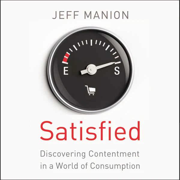 Satisfied: Discovering Contentment in a World of Consumption - Audiobook (Unabridged)