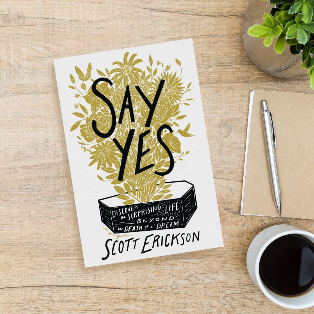 Say Yes: Discover the Surprising Life beyond the Death of a Dream - Image 6