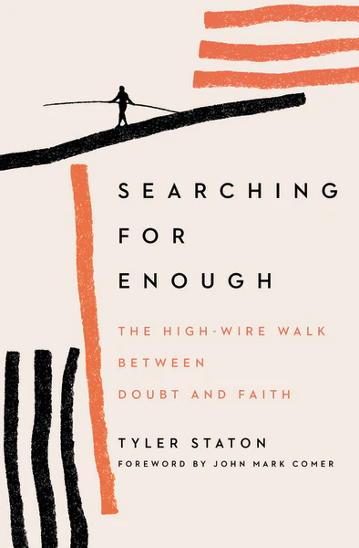Searching for Enough: The High-Wire Walk Between Doubt and Faith