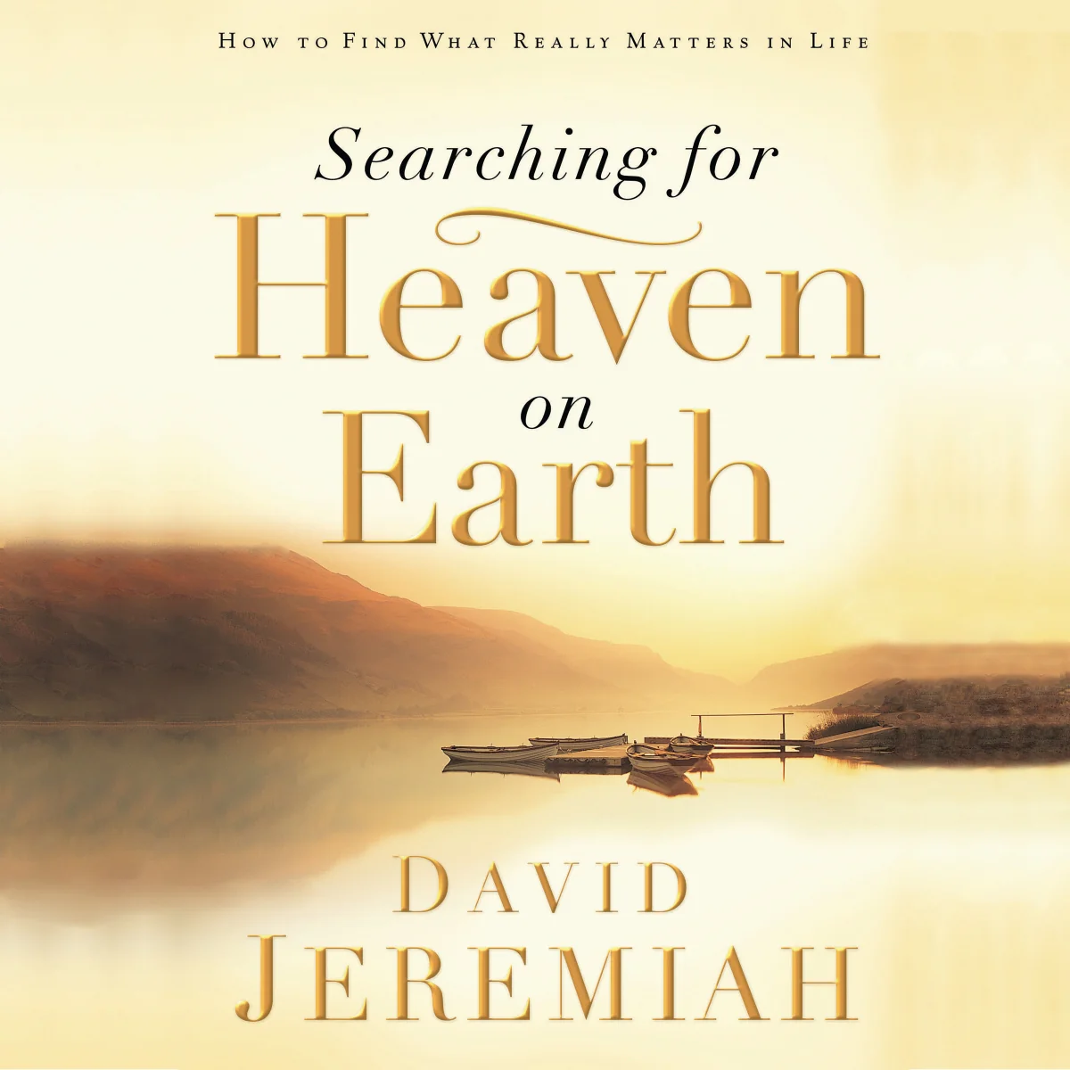 Searching for Heaven on Earth: How to Find What Really Matters in Life - Audiobook (Unabridged)