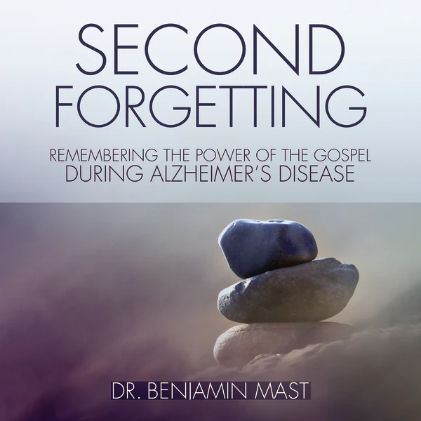Second Forgetting: Remembering the Power of the Gospel during Alzheimer’s Disease - Audiobook (Unabridged)