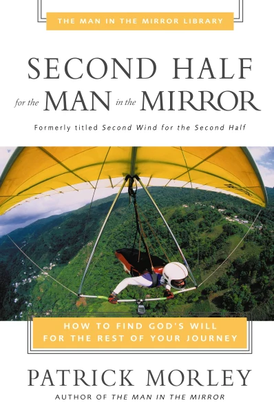 Second Half for the Man in the Mirror: How to Find God's Will for the Rest of Your Journey - Image 2