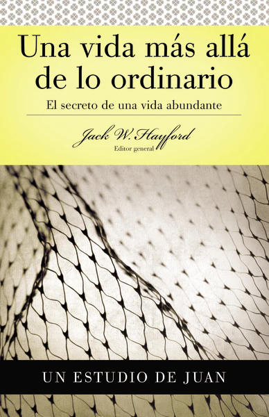 Serie Vida en Plenitud: Una Vida Más Allá de lo Ordinario: El secreto de una vida abundante (Estudio de Juan)