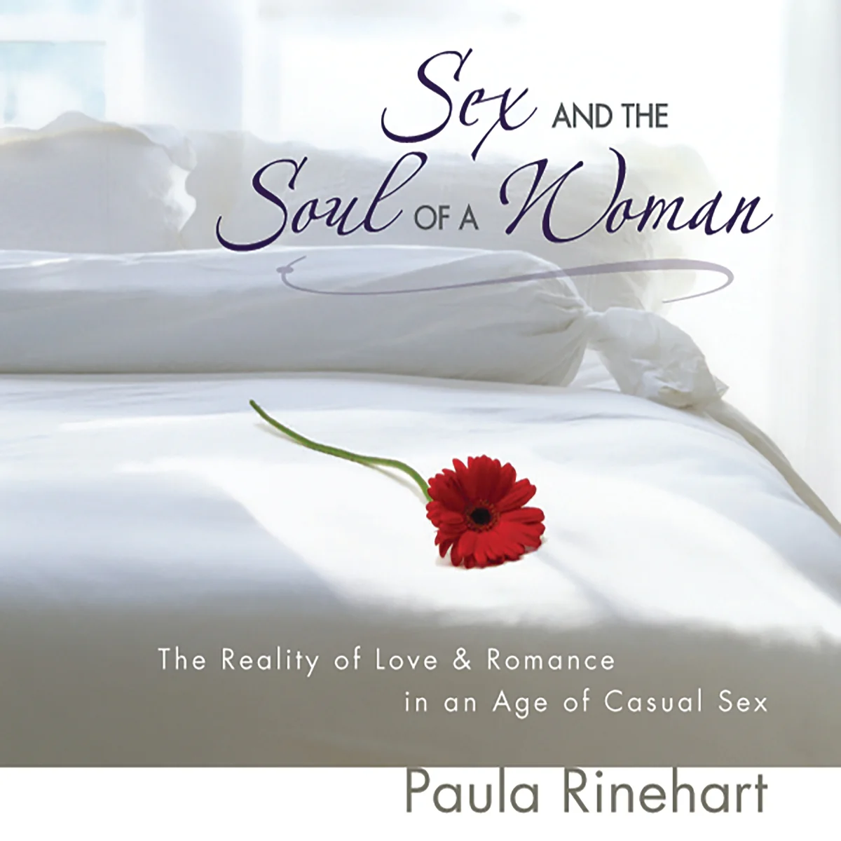 Sex and the Soul of a Woman: The Reality of Love and Romance in an Age of Casual Sex - Audiobook (Unabridged)