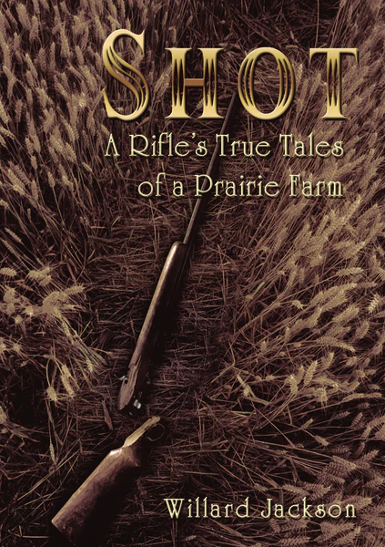 Shot: A Rifle’s True Tales of a Prairie Farm - Image 2