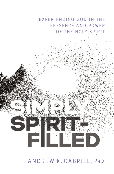 Simply Spirit-Filled: Experiencing God in the Presence and Power of the Holy Spirit - Image 2