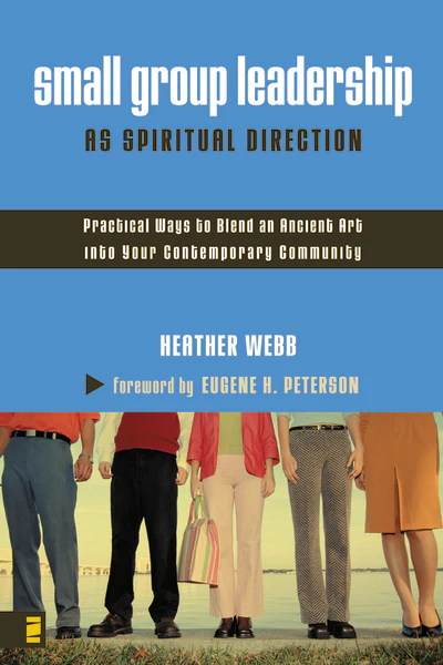 Small Group Leadership as Spiritual Direction: Practical Ways to Blend an Ancient Art into Your Contemporary Community - Image 2