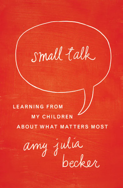Small Talk: Learning From My Children About What Matters Most - Image 2