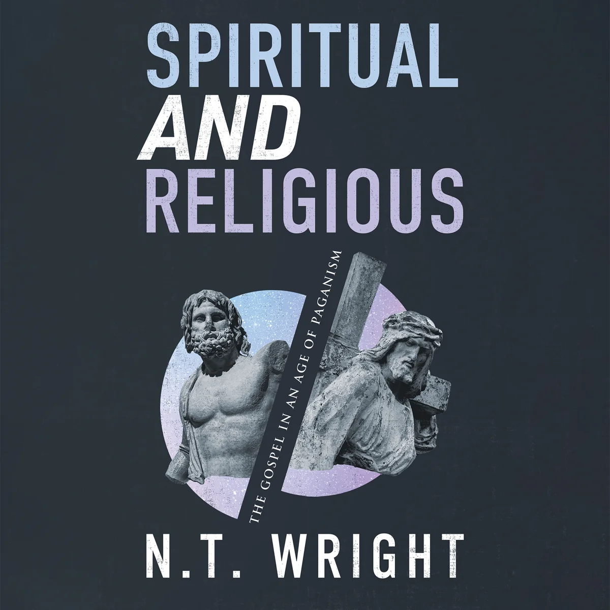 Spiritual and Religious: The Gospel in an Age of Paganism - Audiobook (Unabridged)