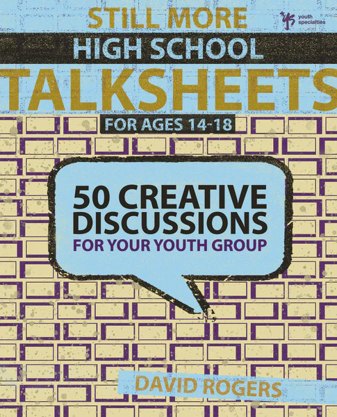 Still More High School Talksheets: 50 Creative Discussions for Your Youth Group - Image 2