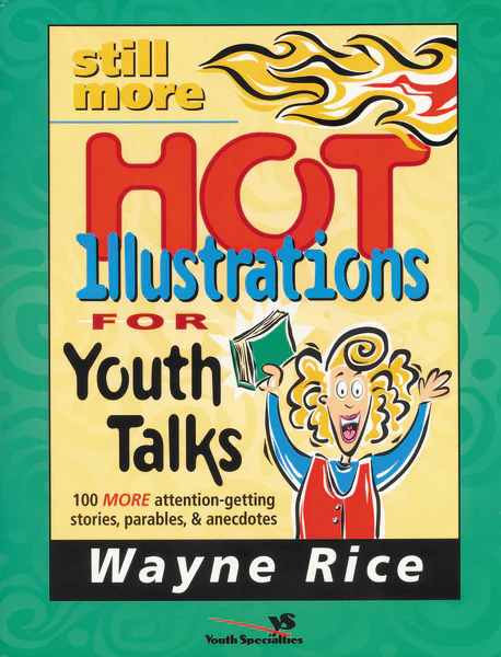 Still More Hot Illustrations for Youth Talks: 100 More Attention-Getting Stories, Parables, and Anecdotes - Image 2