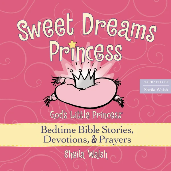 Sweet Dreams Princess: God's Little Princess Bedtime Bible Stories, Devotions, & Prayers - Audiobook (Unabridged)