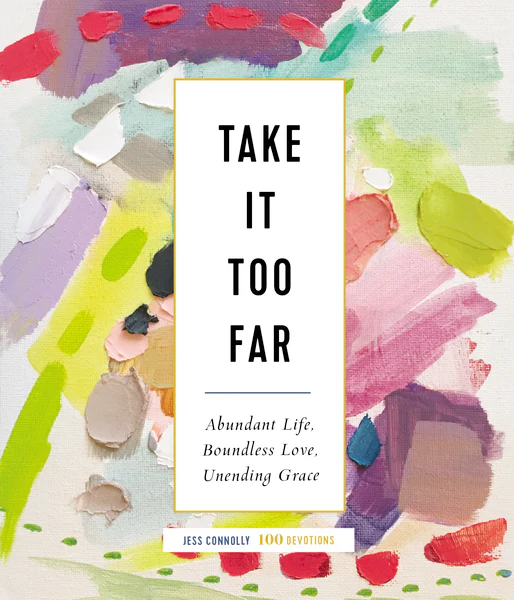 Take It Too Far: Abundant Life, Boundless Love, Unending Grace - Image 2
