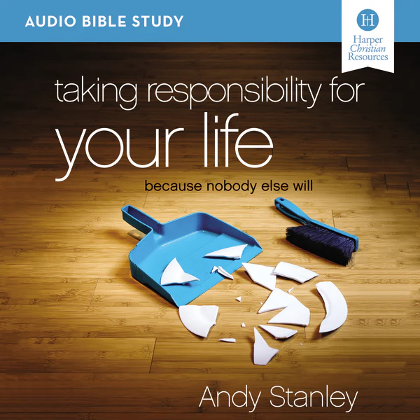 Taking Responsibility for Your Life Bible Study: Audio: Because Nobody Else Will - Audiobook (Unabridged)