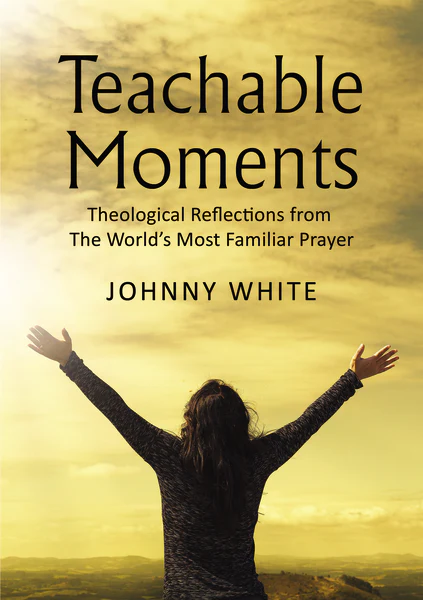 Teachable Moments: Theological Reflections from The World’s Most Familiar Prayer - Image 2
