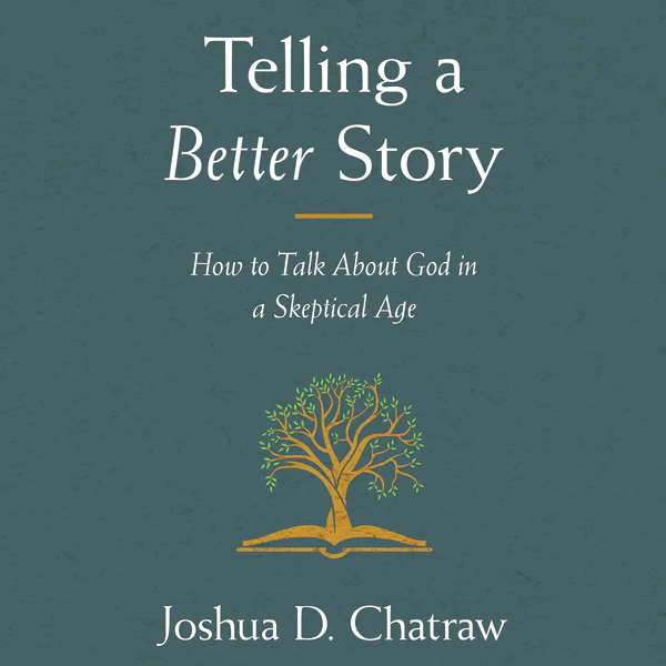 Telling a Better Story: How to Talk About God in a Skeptical Age - Audiobook (Unabridged)