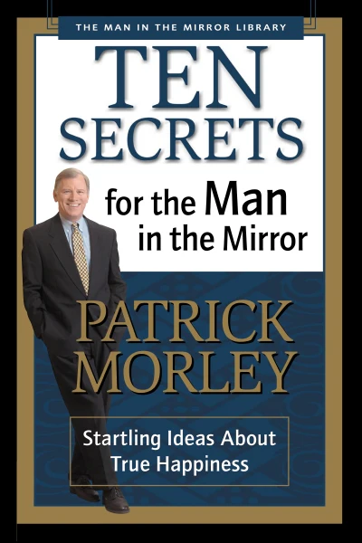Ten Secrets for the Man in the Mirror: Startling Ideas About True Happiness - Image 2