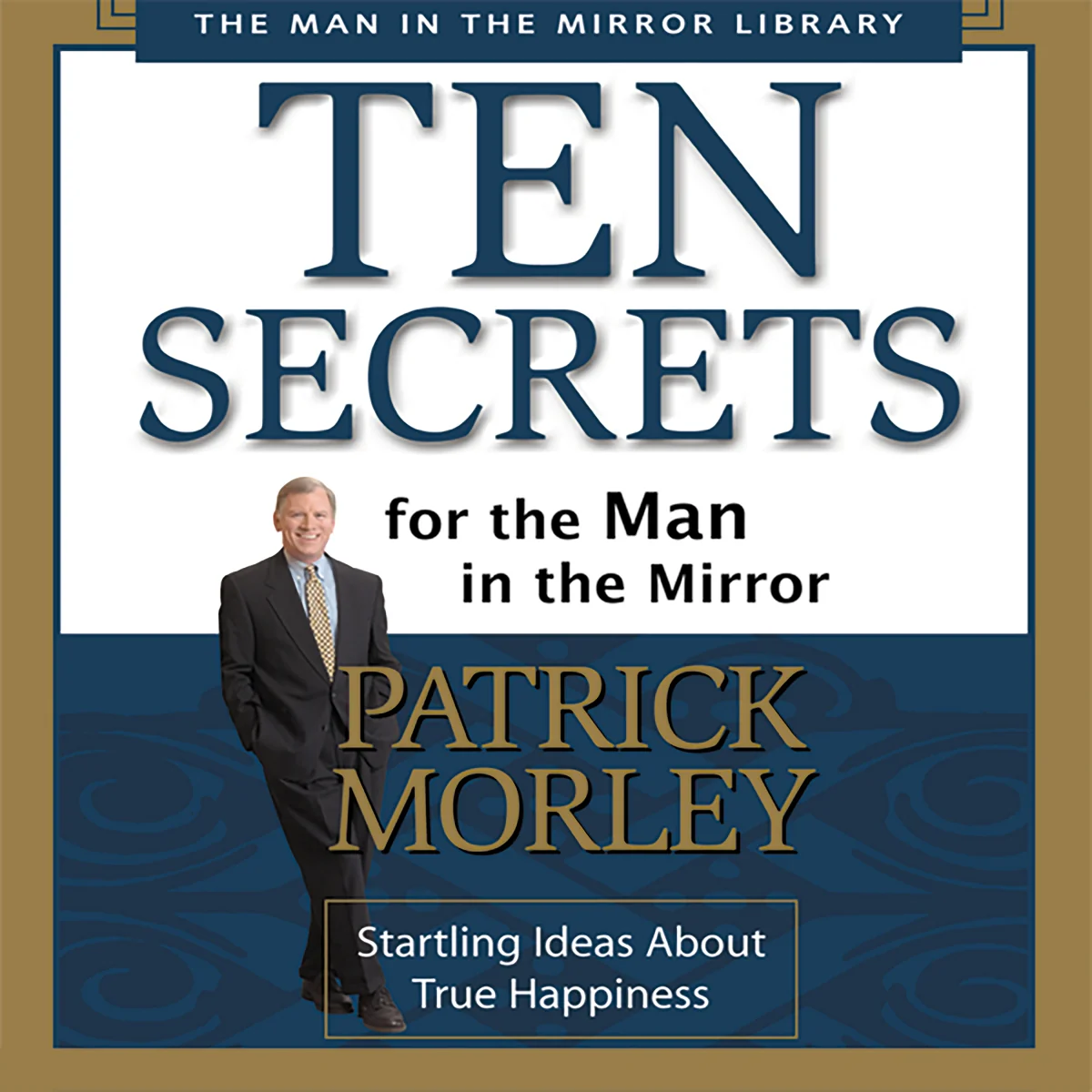 Ten Secrets for the Man in the Mirror: Startling Ideas About True Happiness - Audiobook (Abridged)
