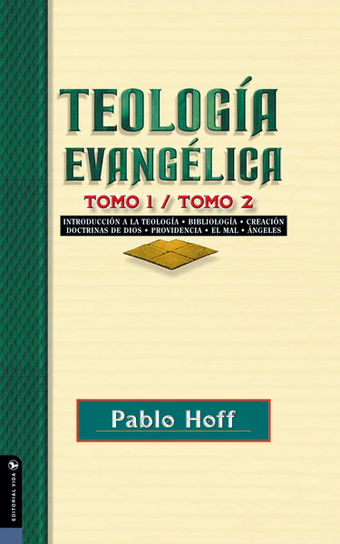 Teología evangélica, tomo 1 y tomo 2: Introducción a la teología, bibliología, creación, doctrinas de Dios, providencia, el mal, ángeles.