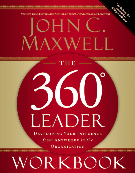 The 360 Degree Leader Workbook: Developing Your Influence from Anywhere in the Organization