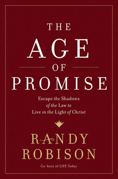 The Age of Promise: Escape the Shadows of the Law to Live in the Light of Christ