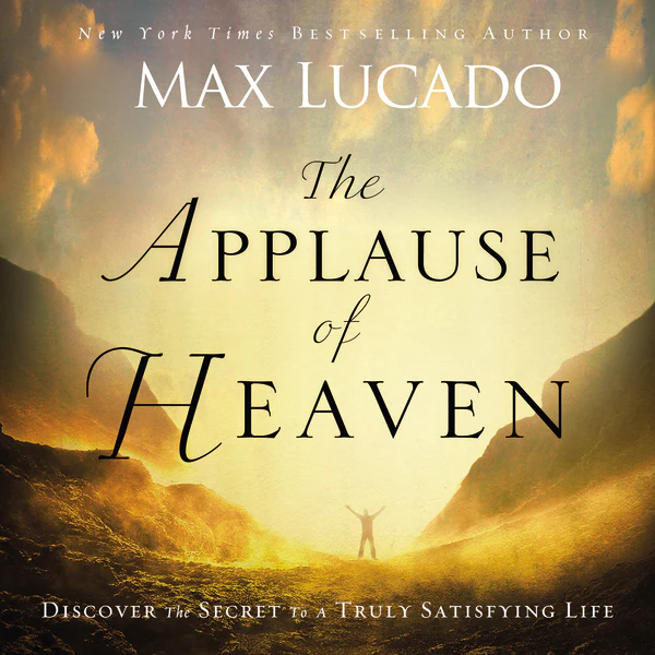 The Applause of Heaven: Discover the Secret to a Truly Satisfying Life - Audiobook (Unabridged)