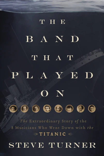 The Band that Played On: The Extraordinary Story of the 8 Musicians Who Went Down with the Titanic - Image 2