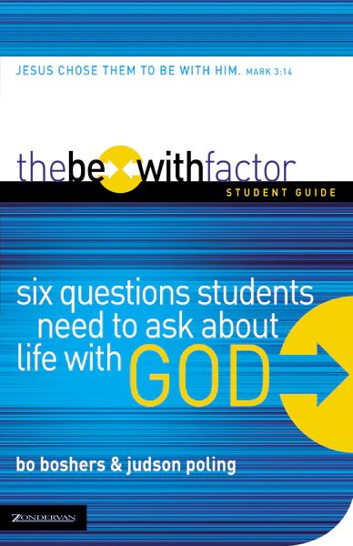 The Be-With Factor Student Guide: Six Questions Students Need to Ask about Life with God - Image 2