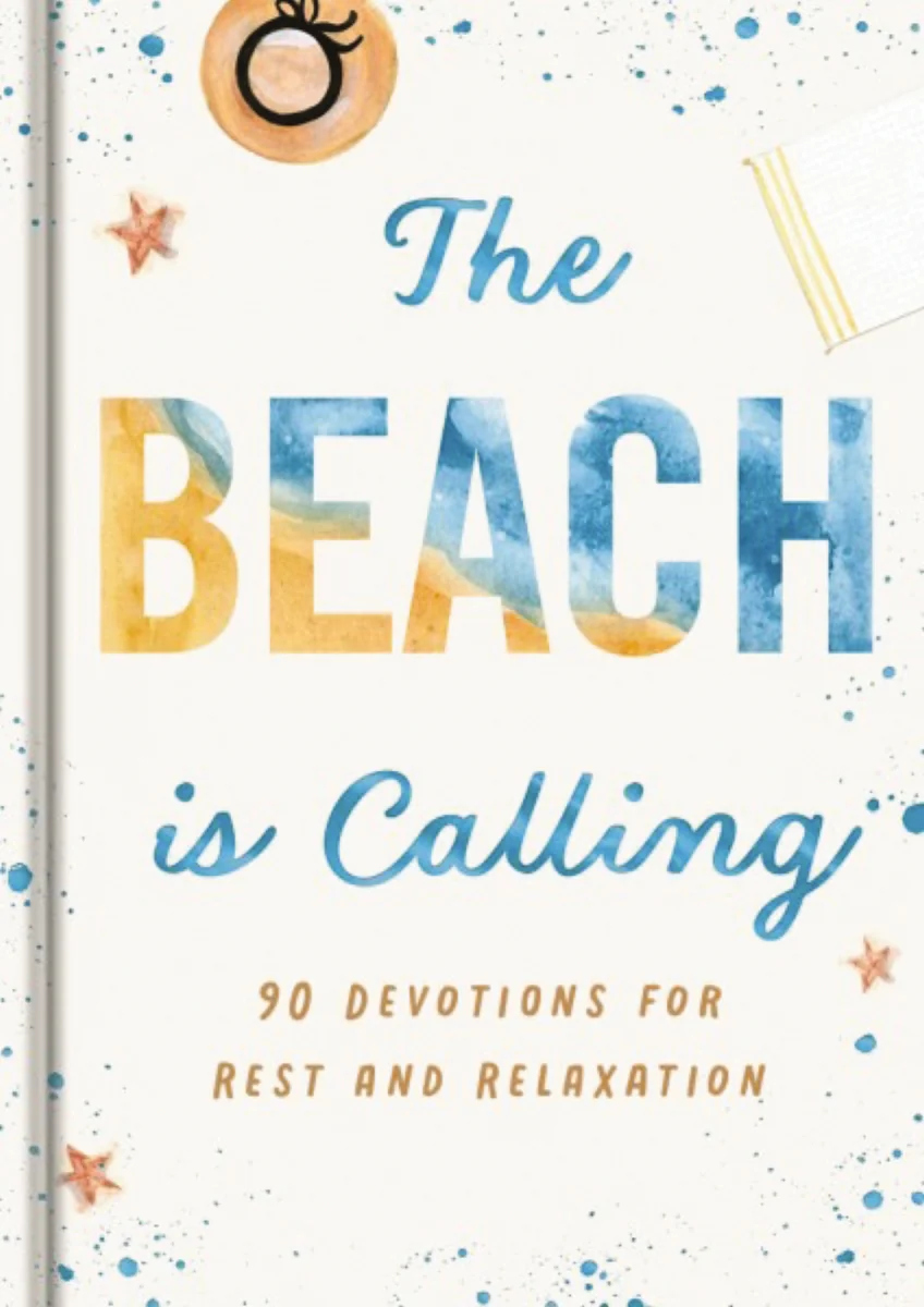 The Beach is Calling: 90 Devotions for Rest and Relaxation (A 90-Day Devotional to Find Peace and Calm) – The Perfect Vacation and Summer Beach Read