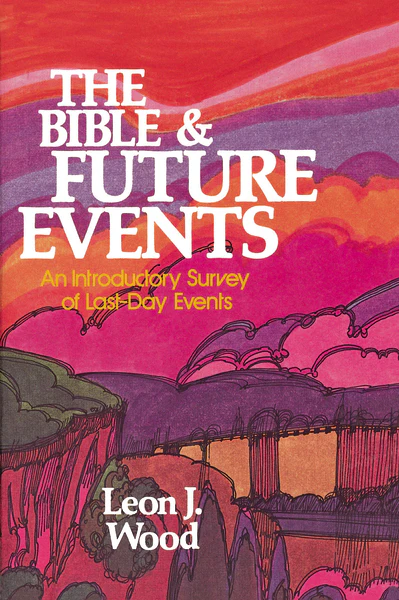 The Bible and Future Events: An Introductory Survey of Last-Day Events
