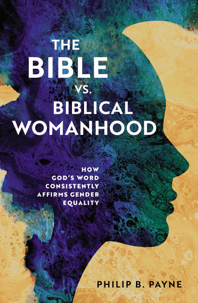 The Bible vs. Biblical Womanhood: How God's Word Consistently Affirms Gender Equality - Image 2