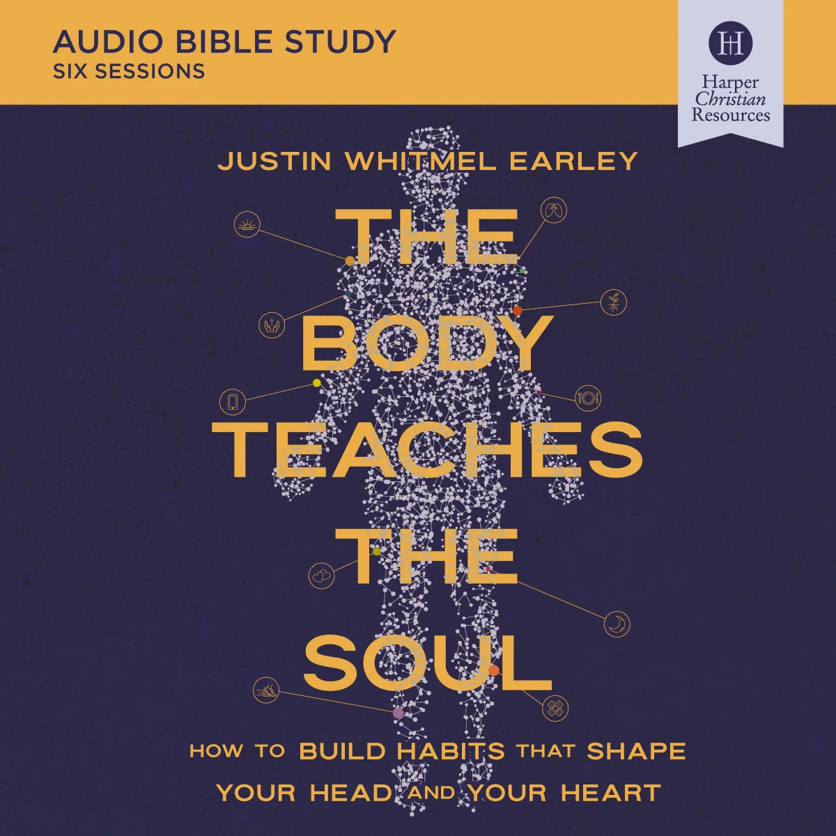 The Body Teaches the Soul Bible Study: Audio: How to Build Habits That Shape Your Head and Your Heart - Audiobook (Unabridged)