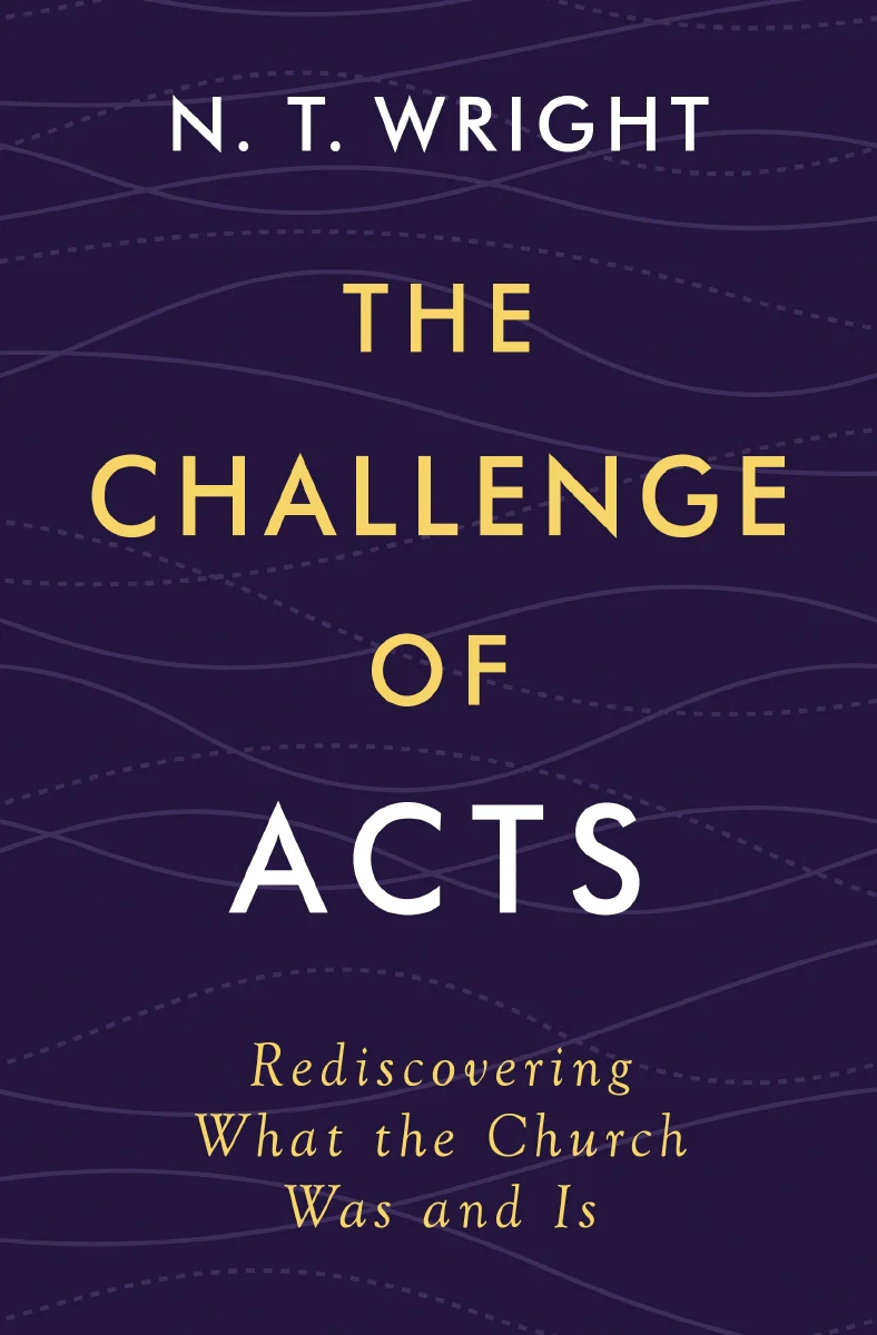 The Challenge of Acts: Rediscovering What the Church Was and Is - Image 2