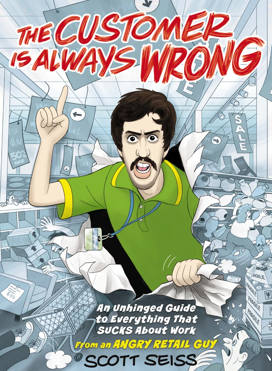 The Customer Is Always Wrong: An Unhinged Guide to Everything That Sucks About Work (from an Angry Retail Guy) - The Perfect Funny Gift for Retail, Service, or Office Workers - Image 2