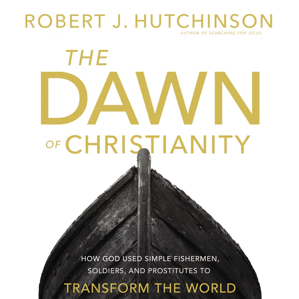 The Dawn of Christianity: How God Used Simple Fishermen, Soldiers, and Prostitutes to Transform the World - Audiobook (Unabridged)
