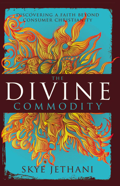 The Divine Commodity: Discovering a Faith Beyond Consumer Christianity