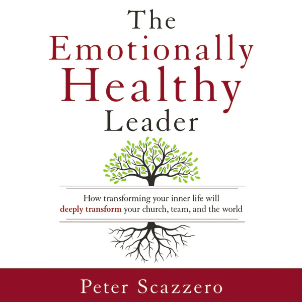 The Emotionally Healthy Leader: How Transforming Your Inner Life Will Deeply Transform Your Church, Team, and the World - Audiobook (Unabridged)