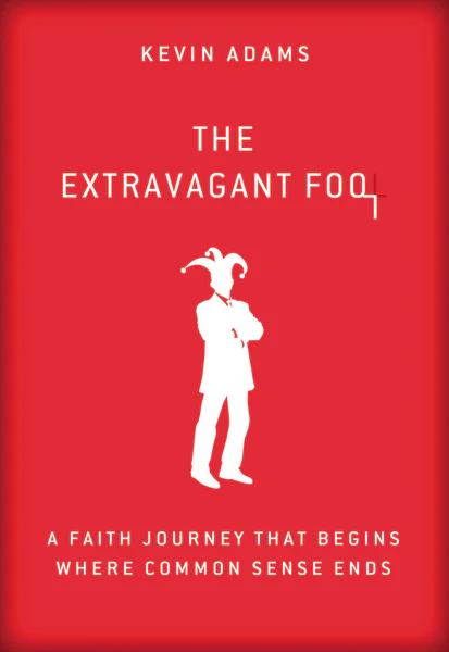 The Extravagant Fool: A Faith Journey That Begins Where Common Sense Ends - Image 2