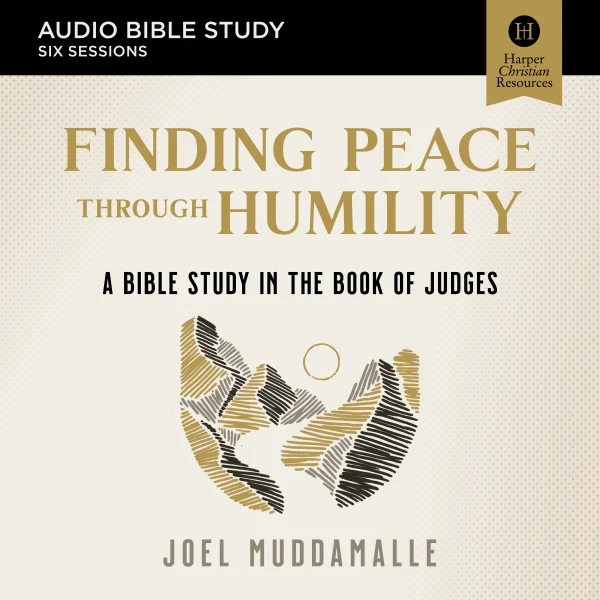Finding Peace through Humility Bible Study: Audio: A Bible Study in the Book of Judges - Audiobook (Unabridged)