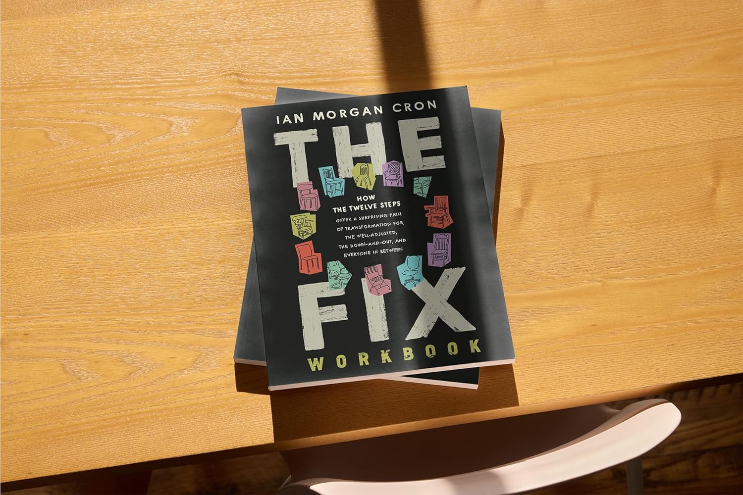 The Fix Workbook: How the Twelve Steps Offer a Surprising Path of Transformation for the Well-Adjusted, the Down-and-Out, and Everyone in Between - Image 10