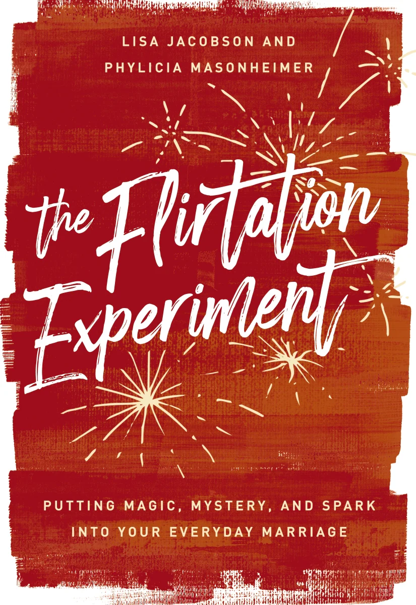 The Flirtation Experiment: Putting Magic, Mystery, and Spark Into Your Everyday Marriage - Image 2