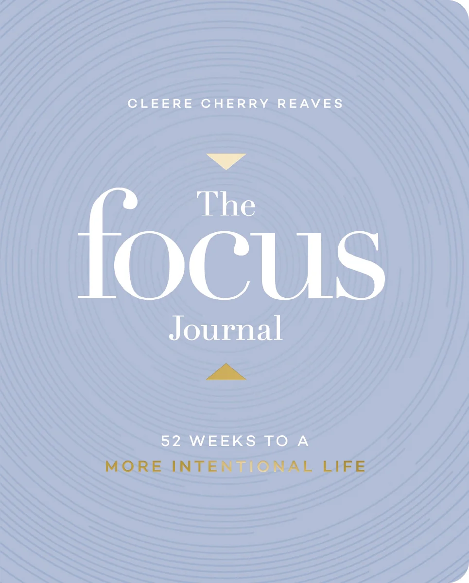 The Focus Journal: 52 Weeks to a More Intentional Life