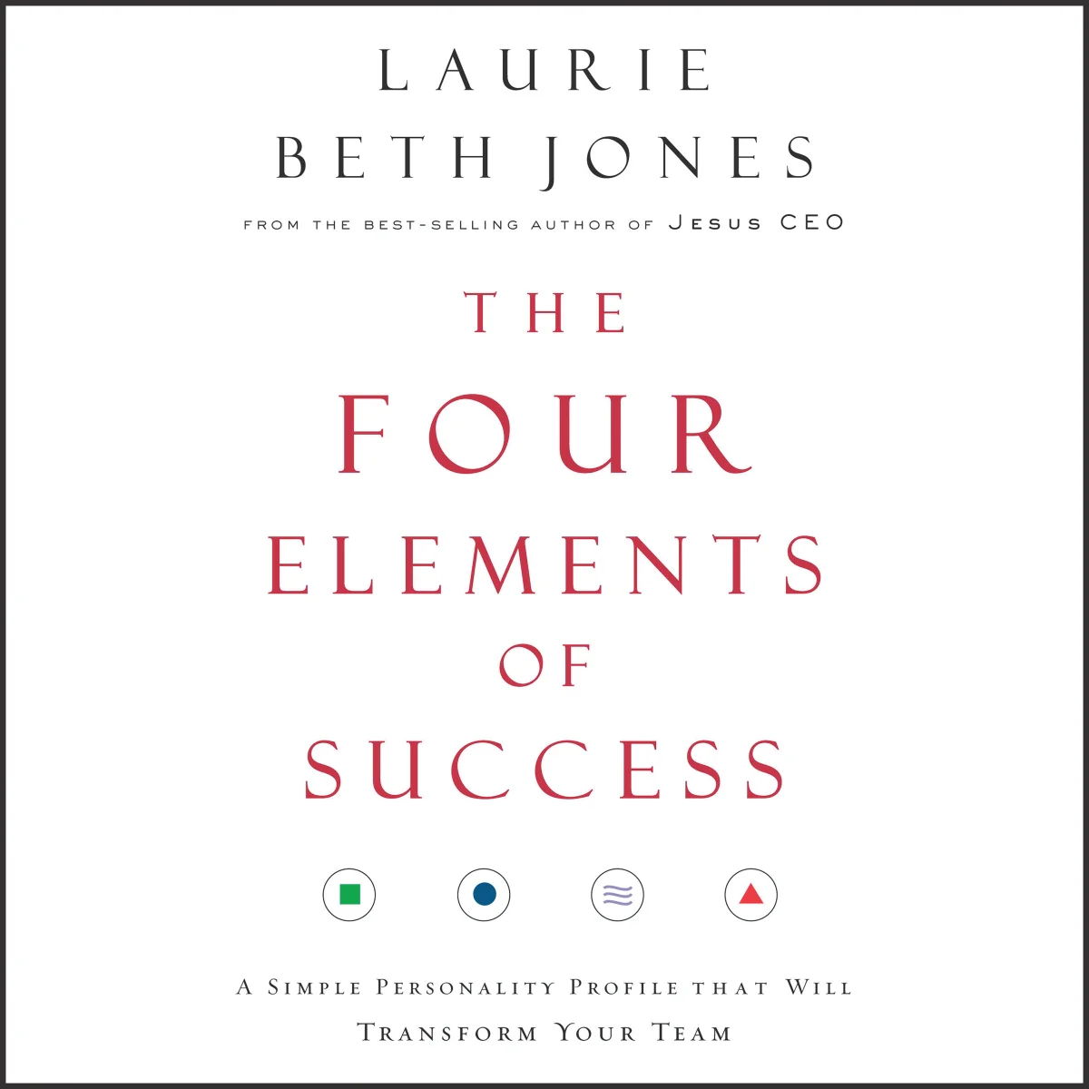 The Four Elements of Success: A Simple Personality Profile that will Transform Your Team - Audiobook (Unabridged)